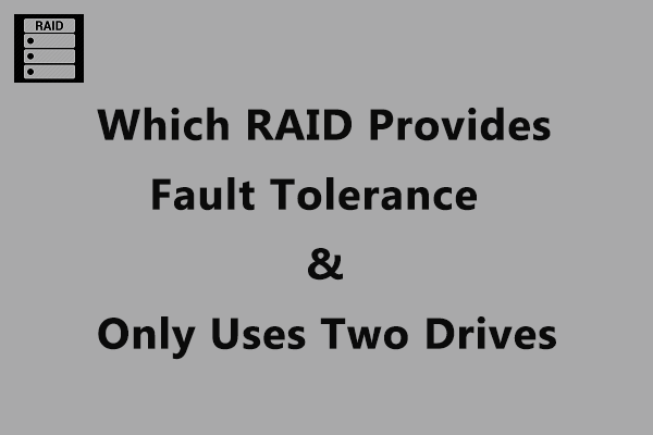 which type of RAID volume is used for fault tolerance and only requires two drives?