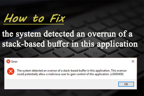 the system detected an overrun of a stack-based buffer in this application