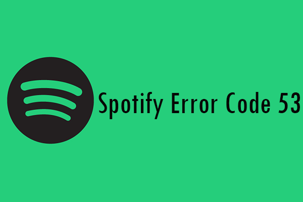 How Do I Fix Spotify Error Code 53 (Guide 2022)