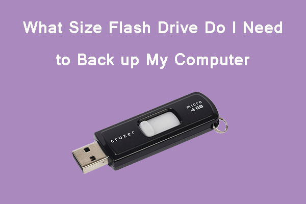 what size flash drive do I need to back up my computer