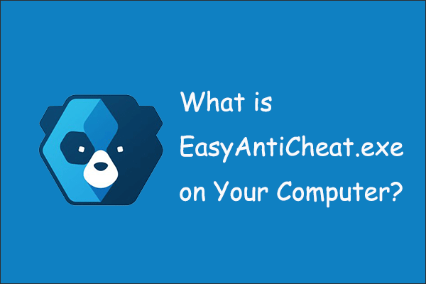 What Is Easyanticheat Exe On Your Computer