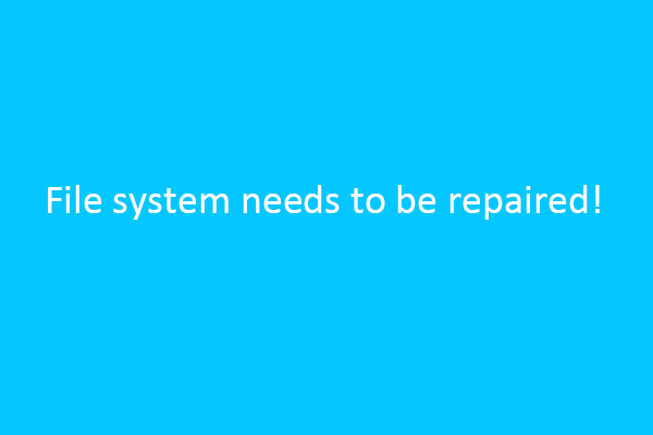 File System Needs to Be Repaired