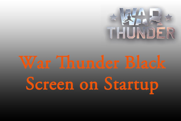 War Thunder black screen on startup