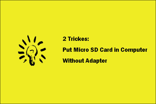 how to put micro SD card in computer without adapter