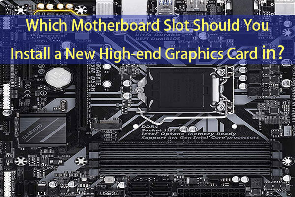 which motherboard slot should you install a new high-end graphics card in