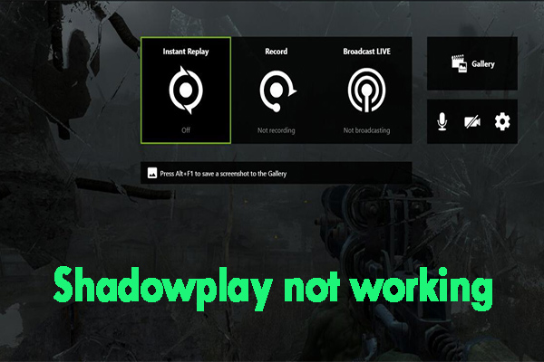 Shadowplay Not Recording On Windows 10 Here Are Top 5 Methods