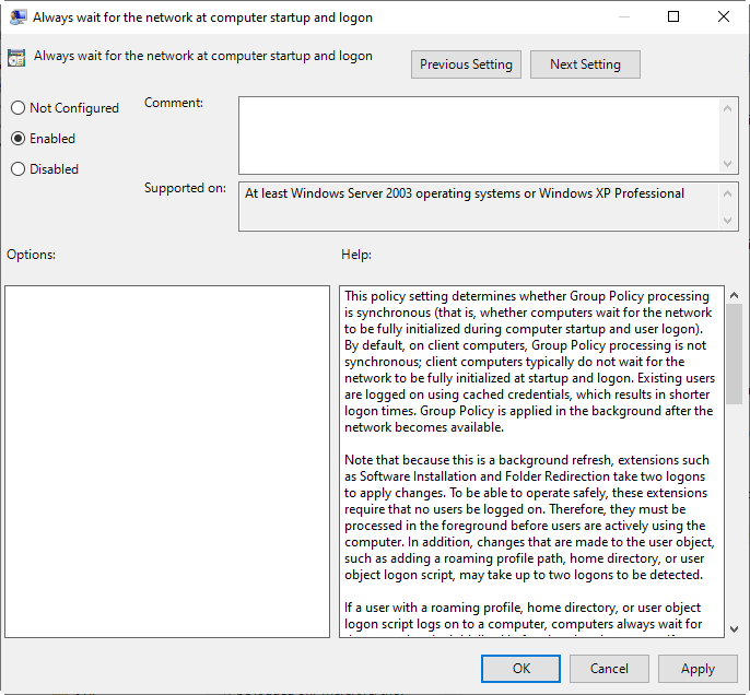 Enable “Always wait for the network at computer startup and logon”