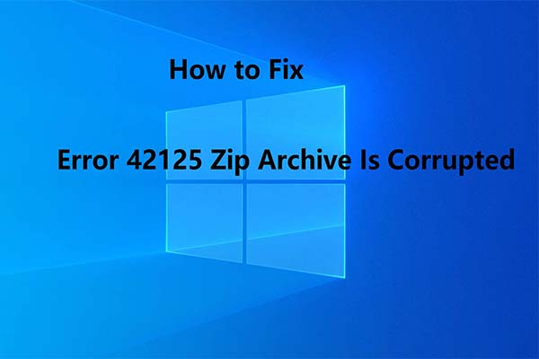 error 42125 Zip archive is corrupted