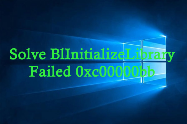 BlInitializeLibrary failed 0xc00000bb