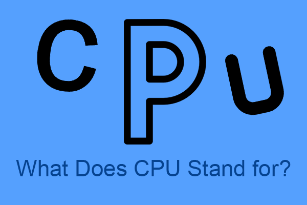 CPU Definition] What Does CPU Stand for and