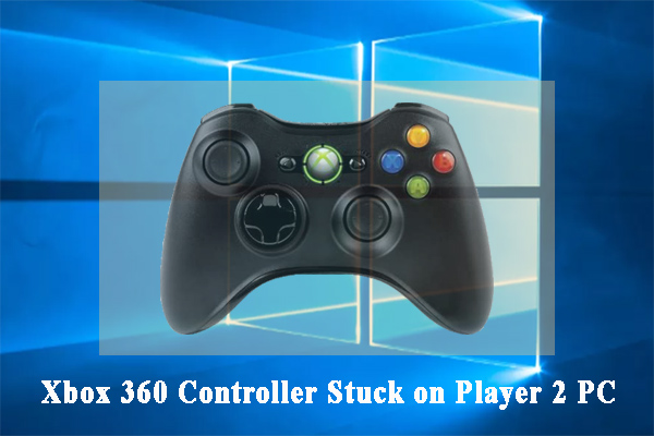 Xbox 360 controller stuck on player 2 PC