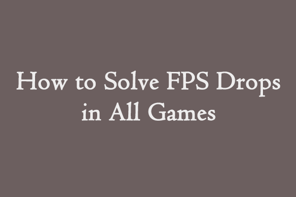 FPS drops in all games