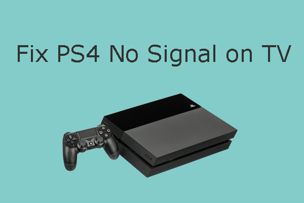 talentfulde Kvarter ophobe How to Fix PS4 No Signal on TV [3 Ways]