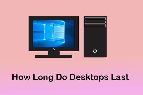 how long do desktops last