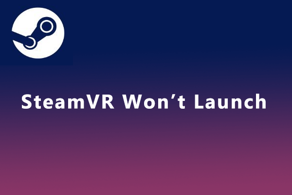 SteamVR won’t launch