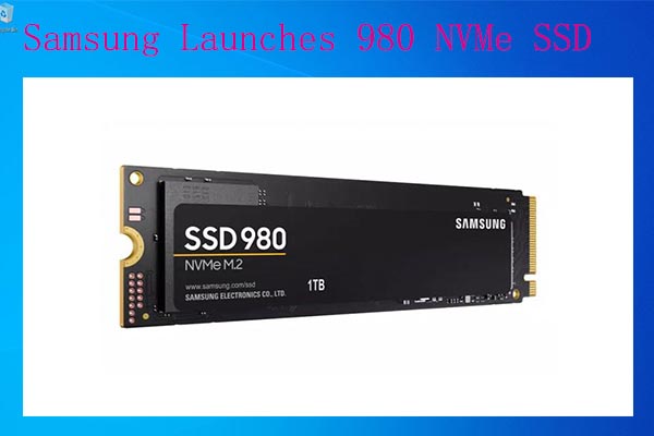 Samsung launches 980 NVMe SSD