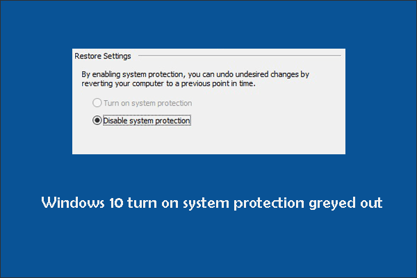windows 10 turn on system protection greyed out