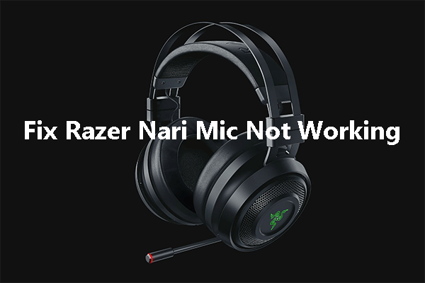 2 Ways To Fix Razer Nari Mic Not Working Issue