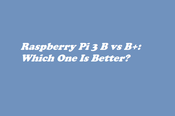Raspberry Pi 3 B vs B+