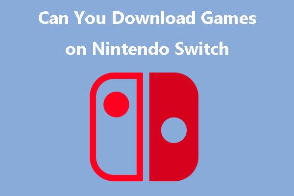 can you download games on Nintendo Switch