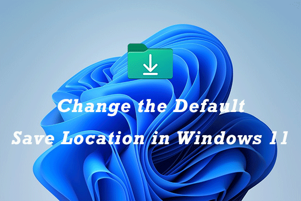 change the default save location in Windows 11