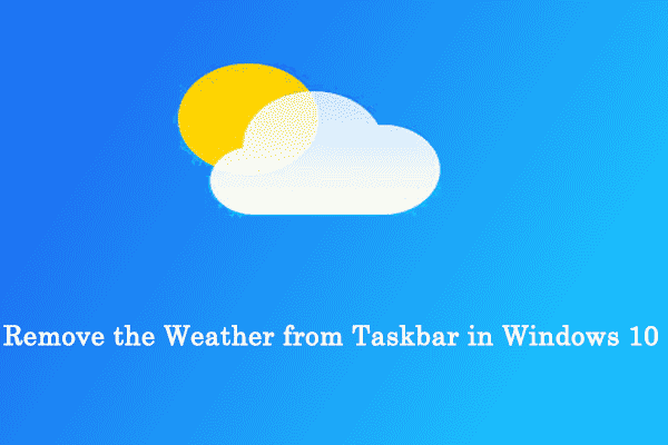 how to remove the weather from taskbar in Windows 10