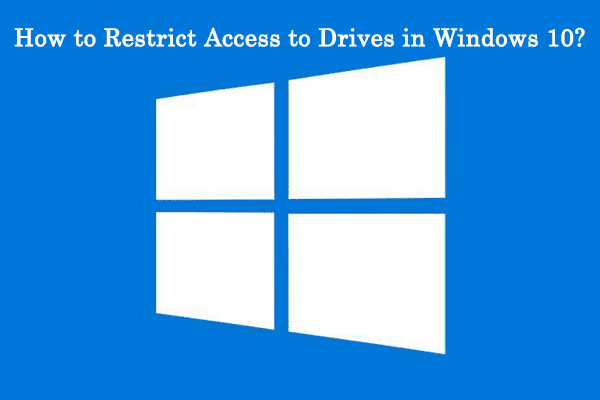 restrict access to drives in Windows 10
