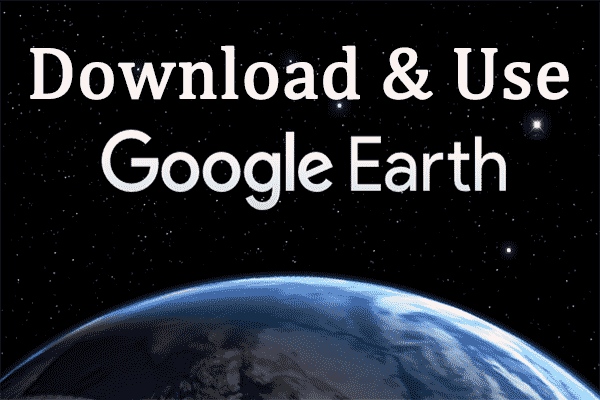 how to download and use Google Earth in Windows 10/11