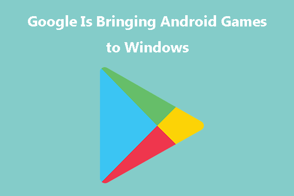 Google bring Android games to Windows PC
