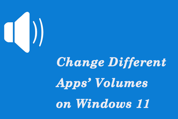 how to change volume of different apps on Windows 11