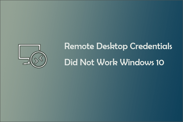 Remote Desktop credentials did not work Windows 10