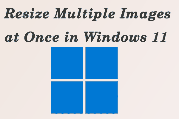 how to resize multiple images at once in Windows 11