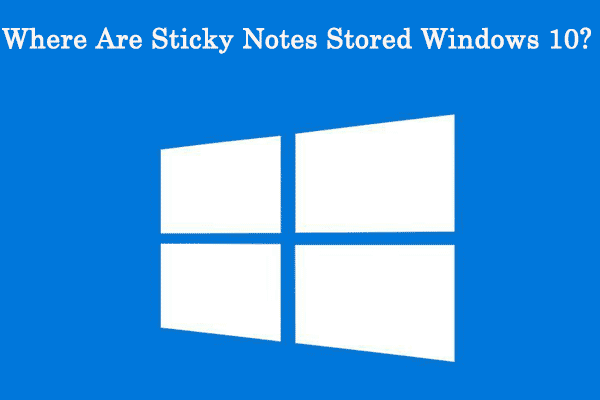 where are Sticky Notes stored Windows 10