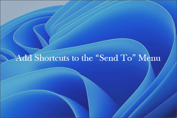 add shortcuts to Send to menu in Windows 11