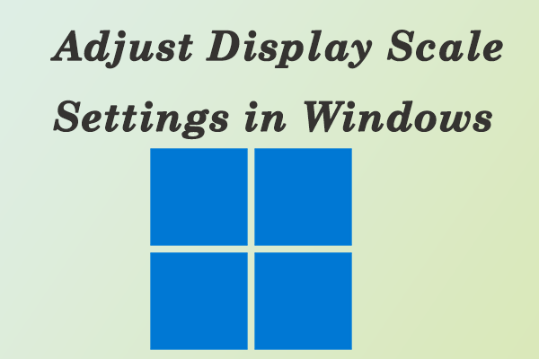 how to adjust display scale settings in Windows 10/11