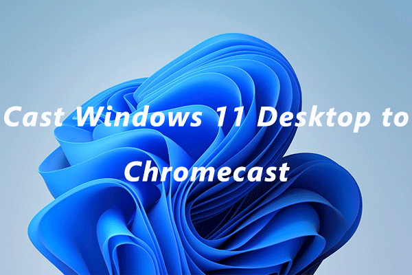 cast Windows 11 desktop to Chromecast