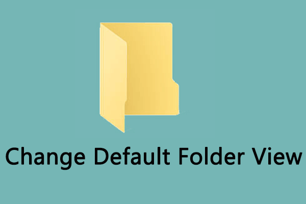 change default folder view Windows 10