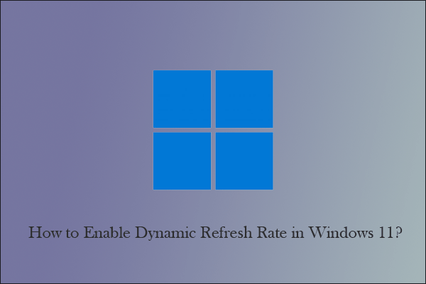 enable Dynamic Refresh Rate in Windows 11