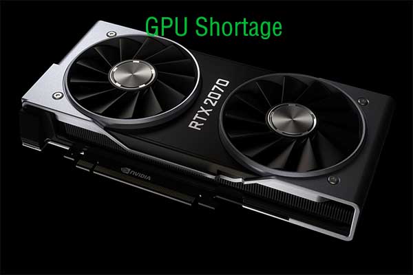 GPU/Graphics Card Shortage: When It Comes to an End?
