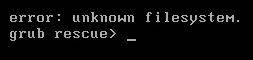unknown filesystem grub rescue