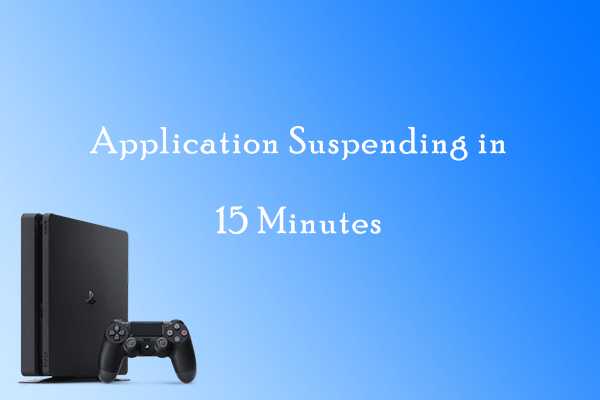application suspending in 15 minutes PS4