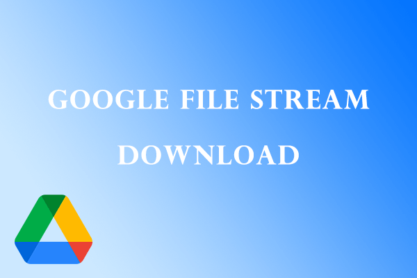 Google File Stream download