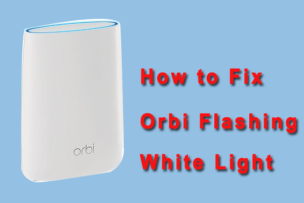 Orbi flashing white light