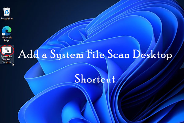 add a system file scan desktop shortcut