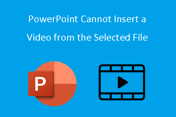 powerpoint cannot insert video from selected file thumbnail