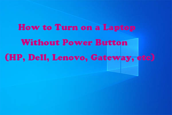 How to Turn on HP/Dell/Lenovo/Gateway Laptop Without Power Button