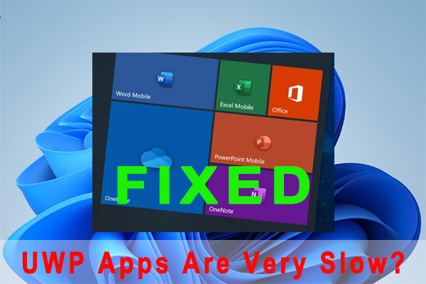 UWP Apps Are Very Slow & Lag in Windows 11/10? | Fix It Now