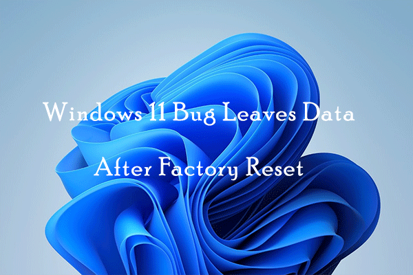 Windows 11 bug leaves user data after a factory