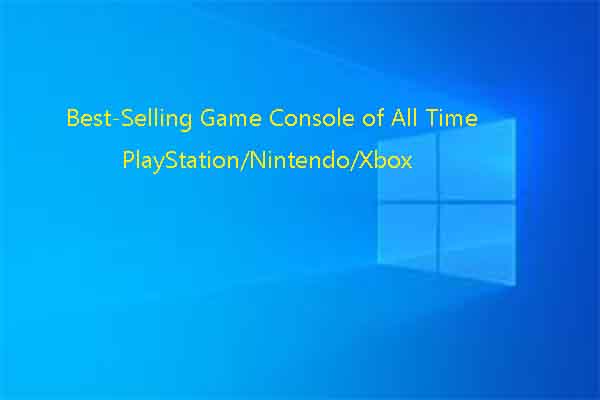 11 Best-selling Consoles of All Time from PlayStation/Xbox/Switch