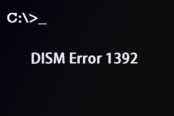 DISM error 1392